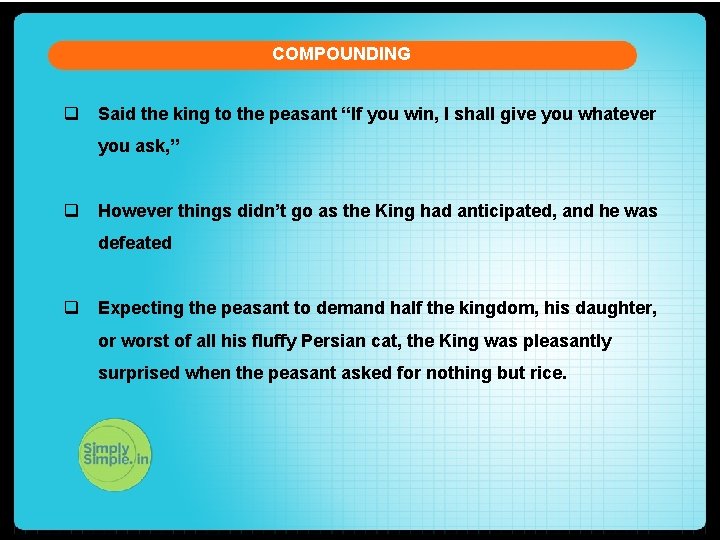 COMPOUNDING q Said the king to the peasant “If you win, I shall give