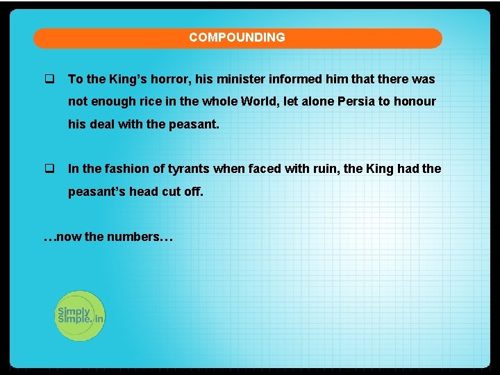 COMPOUNDING q To the King’s horror, his minister informed him that there was not