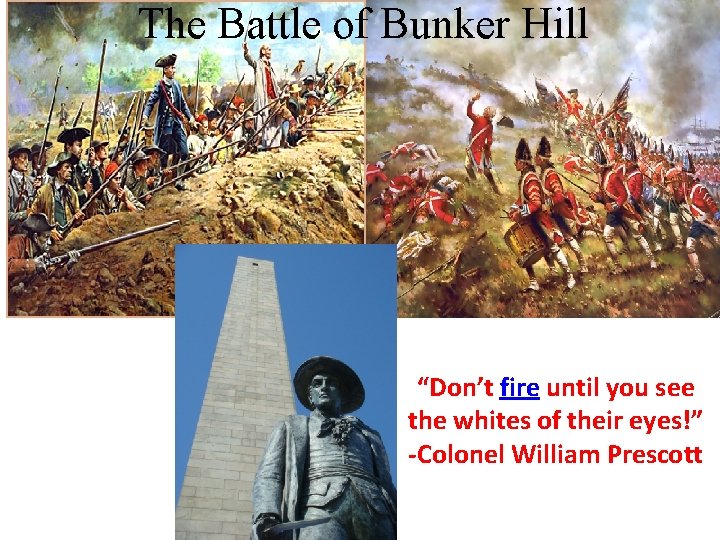 The Battle of Bunker Hill “Don’t fire until you see the whites of their