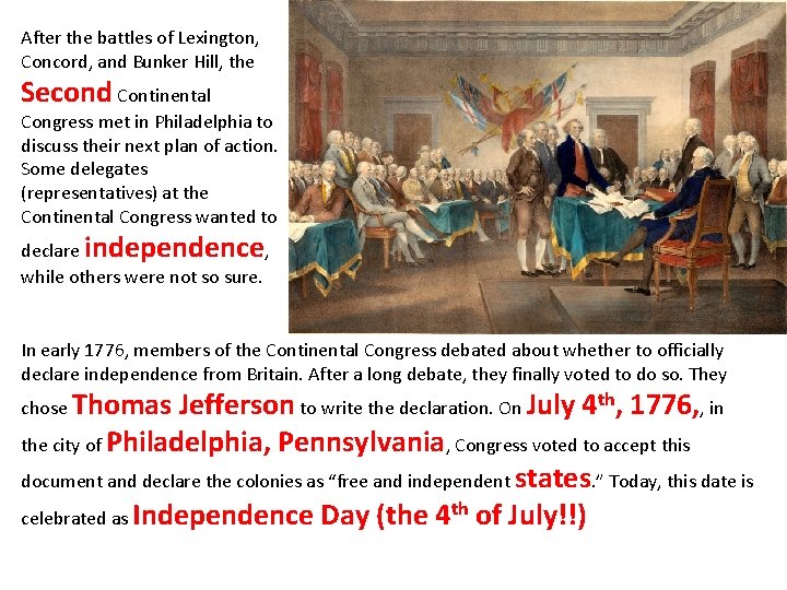 After the battles of Lexington, Concord, and Bunker Hill, the Second Continental Congress met