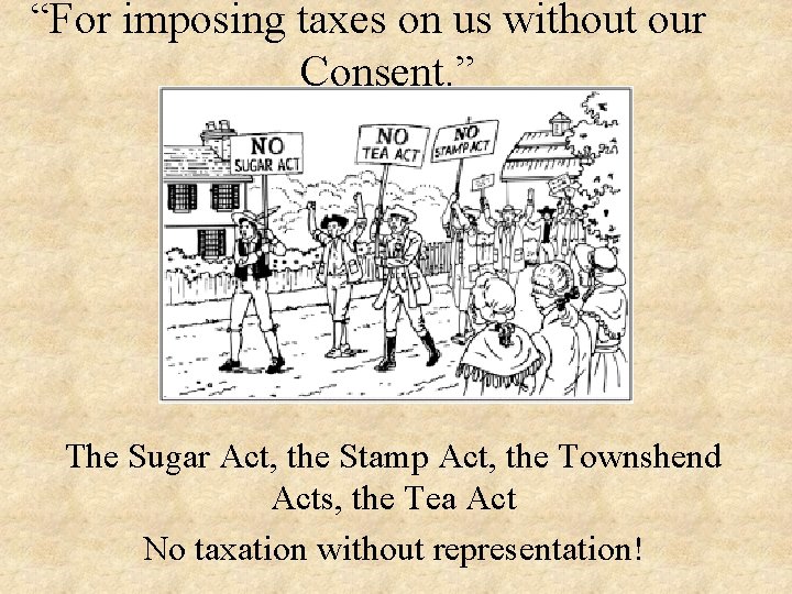 “For imposing taxes on us without our Consent. ” The Sugar Act, the Stamp