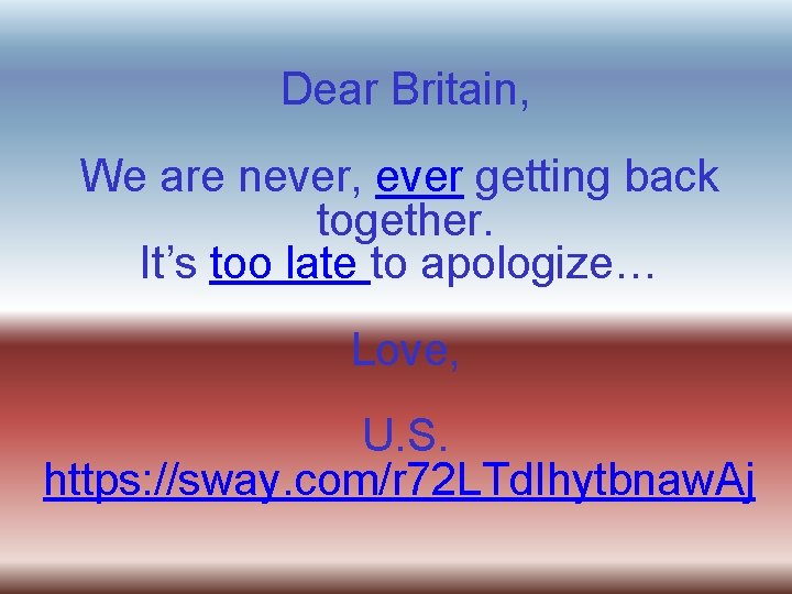 Dear Britain, We are never, ever getting back together. It’s too late to apologize…