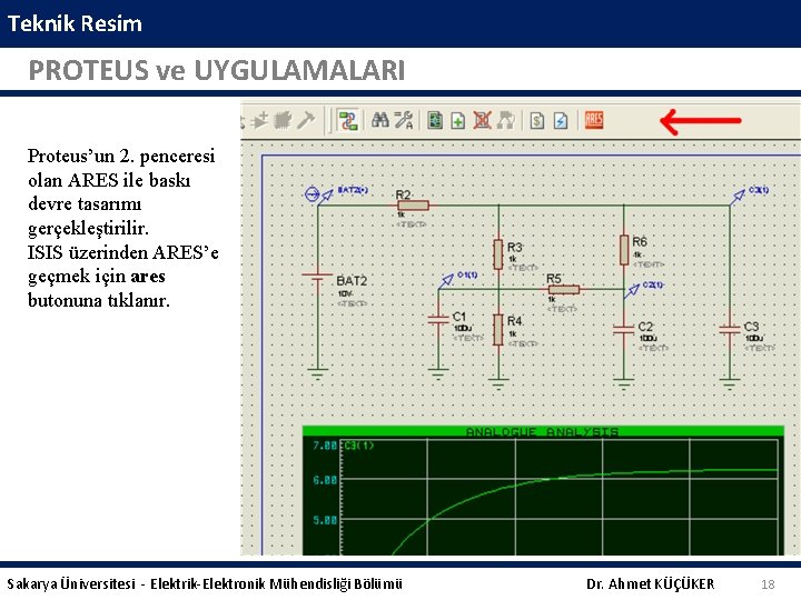 Teknik Resim PROTEUS ve UYGULAMALARI Proteus’un 2. penceresi olan ARES ile baskı devre tasarımı