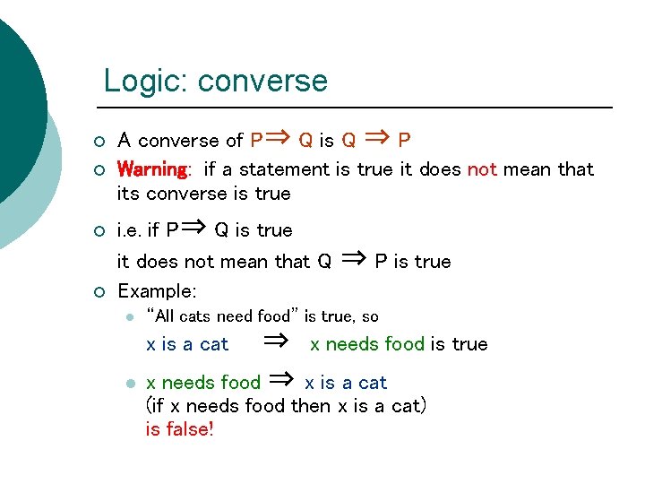 Logic: converse ¡ ¡ A converse of P⇒ Q is Q ⇒ P Warning: