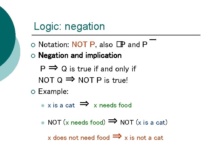 Logic: negation ¡ Notation: NOT P, also �P and P Negation and implication ¡