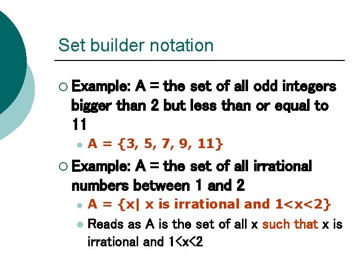 Set builder notation ¡ Example: A = the set of all odd integers bigger