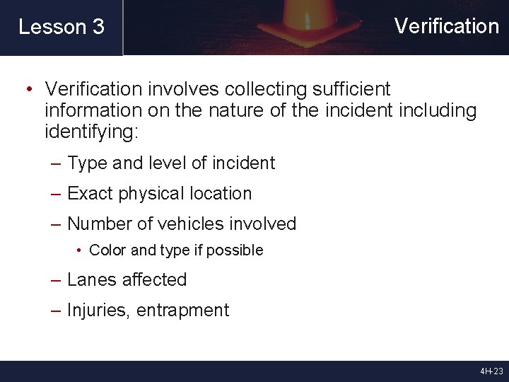 Lesson 3 Verification • Verification involves collecting sufficient information on the nature of the
