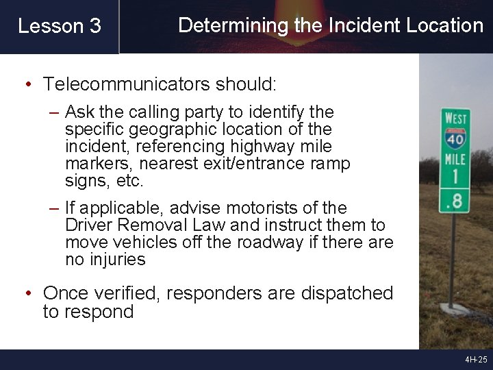 Lesson 3 Determining the Incident Location • Telecommunicators should: – Ask the calling party