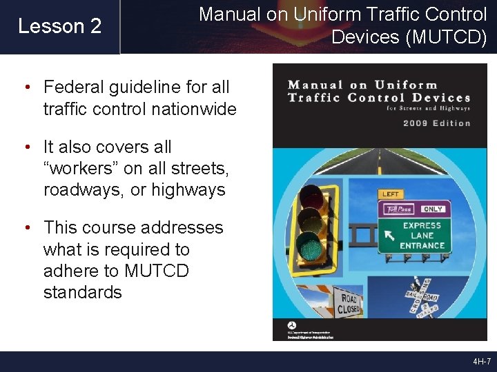 Lesson 2 Manual on Uniform Traffic Control Devices (MUTCD) • Federal guideline for all