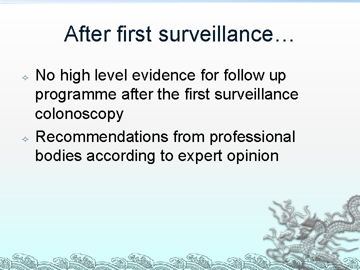 After first surveillance… No high level evidence for follow up programme after the first After first surveillance… No high level evidence for follow up programme after the first
