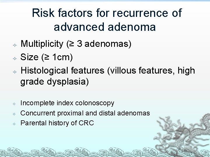 Risk factors for recurrence of advanced adenoma Multiplicity (≥ 3 adenomas) Size (≥ 1 Risk factors for recurrence of advanced adenoma Multiplicity (≥ 3 adenomas) Size (≥ 1