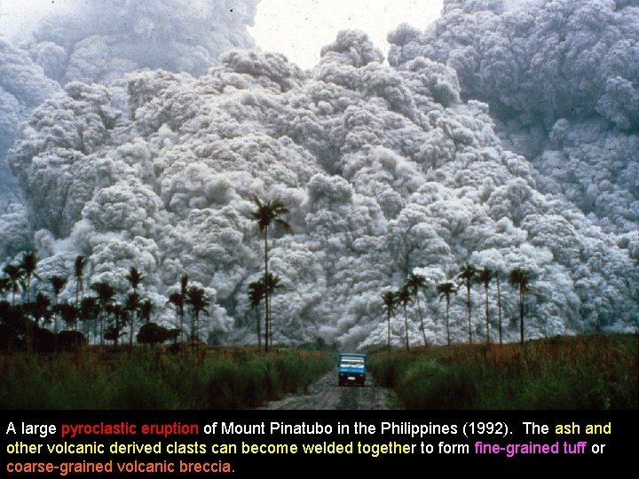 A large pyroclastic eruption of Mount Pinatubo in the Philippines (1992). The ash and