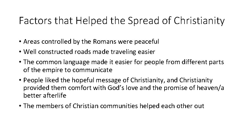 Factors that Helped the Spread of Christianity • Areas controlled by the Romans were