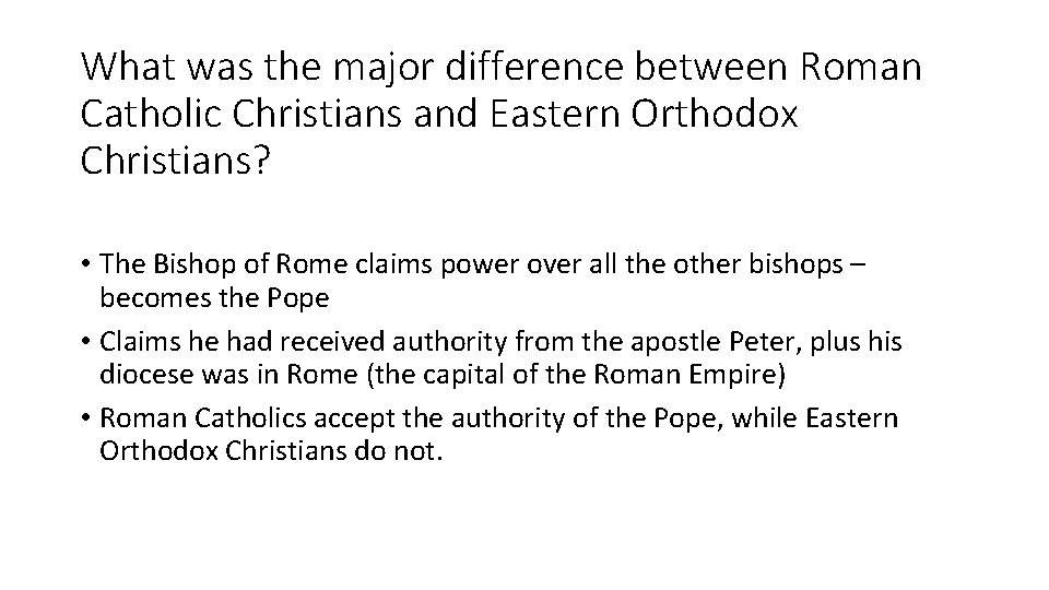 What was the major difference between Roman Catholic Christians and Eastern Orthodox Christians? •