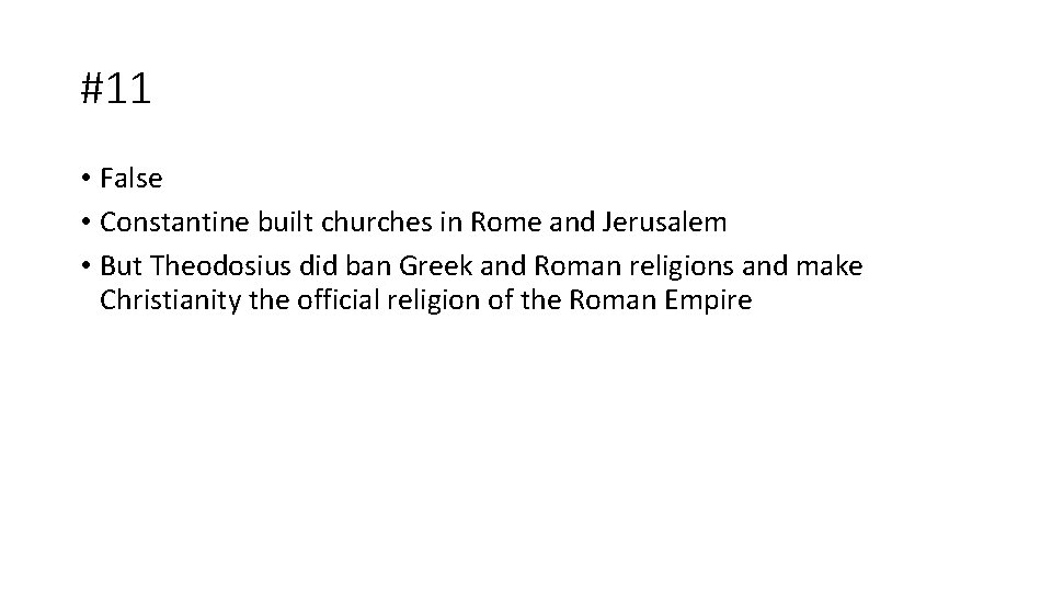 #11 • False • Constantine built churches in Rome and Jerusalem • But Theodosius
