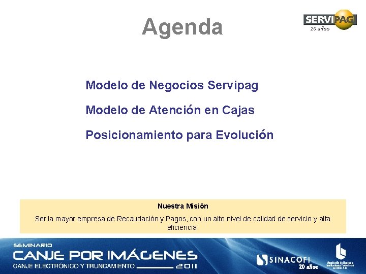 Agenda 20 años Modelo de Negocios Servipag Modelo de Atención en Cajas Posicionamiento para