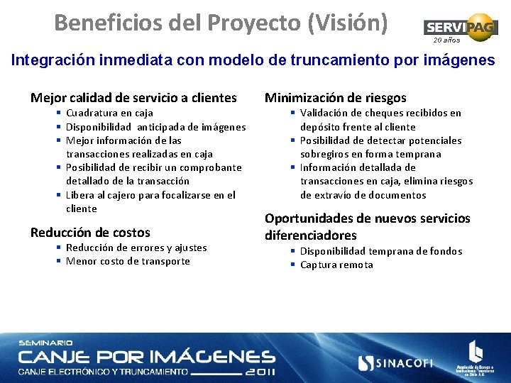 Beneficios del Proyecto (Visión) 20 años Integración inmediata con modelo de truncamiento por imágenes