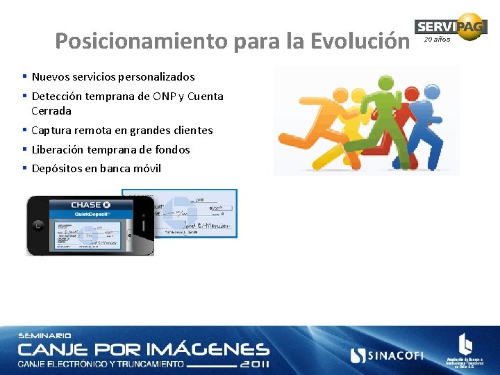 Posicionamiento para la Evolución 20 años § Nuevos servicios personalizados § Detección temprana de
