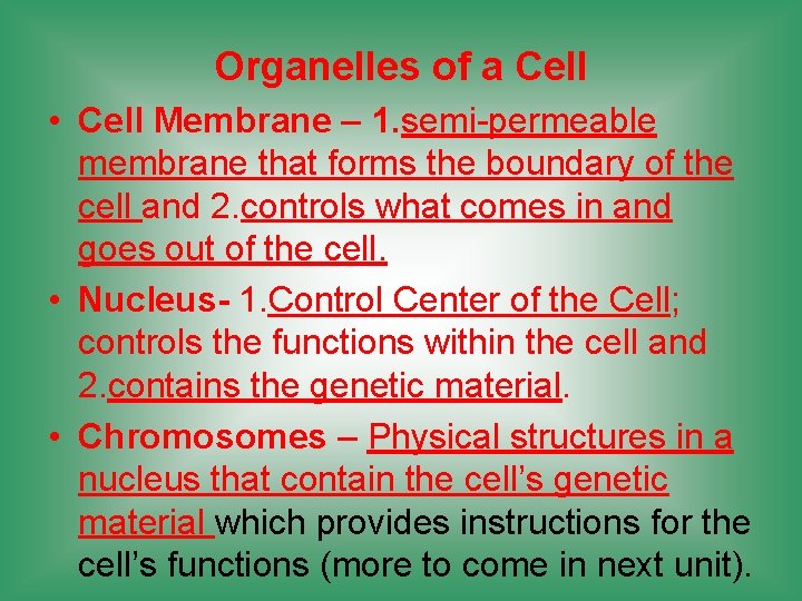 Organelles of a Cell • Cell Membrane – 1. semi-permeable membrane that forms the