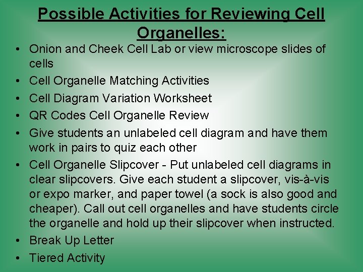Possible Activities for Reviewing Cell Organelles: • Onion and Cheek Cell Lab or view