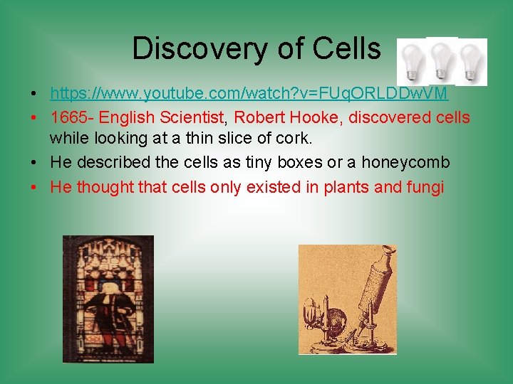 Discovery of Cells • https: //www. youtube. com/watch? v=FUq. ORLDDw. VM • 1665 -