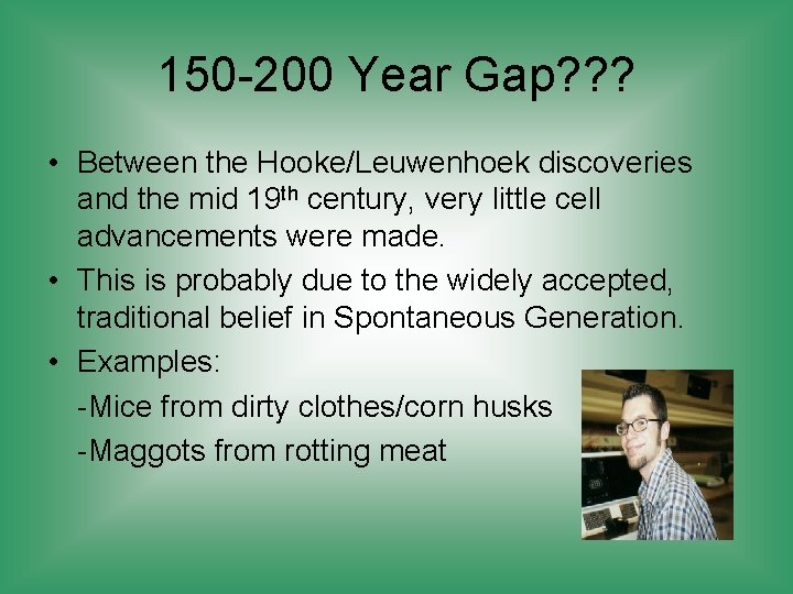 150 -200 Year Gap? ? ? • Between the Hooke/Leuwenhoek discoveries and the mid