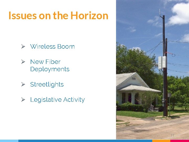 Issues on the Horizon Ø Wireless Boom Ø New Fiber Deployments Ø Streetlights Ø
