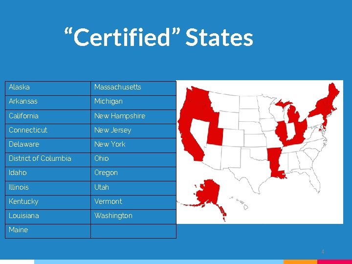 “Certified” States Alaska Massachusetts Arkansas Michigan California New Hampshire Connecticut New Jersey Delaware New