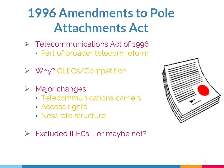 1996 Amendments to Pole Attachments Act Ø Telecommunications Act of 1996 • Part of