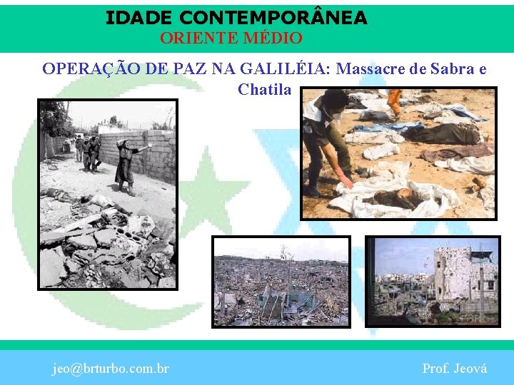 IDADE CONTEMPOR NEA ORIENTE MÉDIO OPERAÇÃO DE PAZ NA GALILÉIA: Massacre de Sabra e