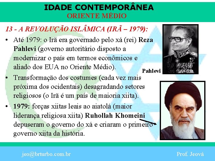 IDADE CONTEMPOR NEA ORIENTE MÉDIO 13 - A REVOLUÇÃO ISL MICA (IRÃ – 1979):