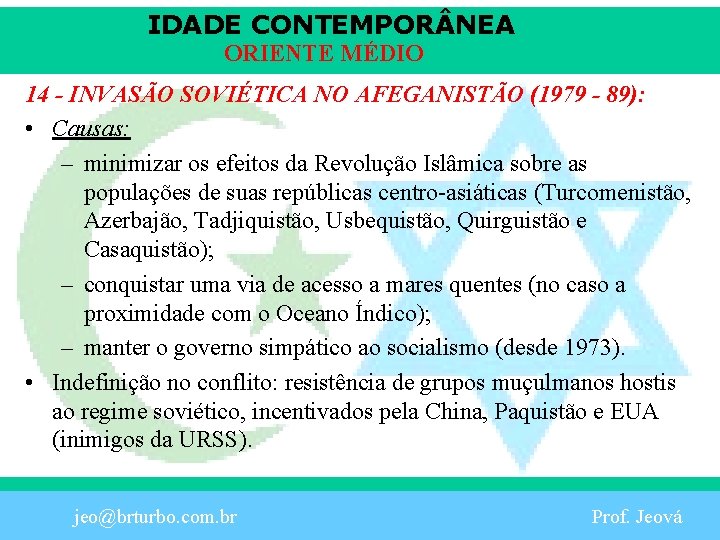 IDADE CONTEMPOR NEA ORIENTE MÉDIO 14 - INVASÃO SOVIÉTICA NO AFEGANISTÃO (1979 - 89):