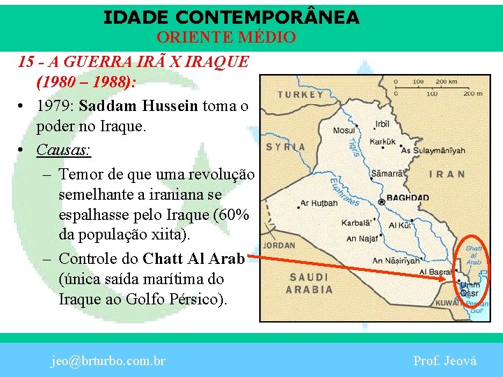 IDADE CONTEMPOR NEA ORIENTE MÉDIO 15 - A GUERRA IRÃ X IRAQUE (1980 –