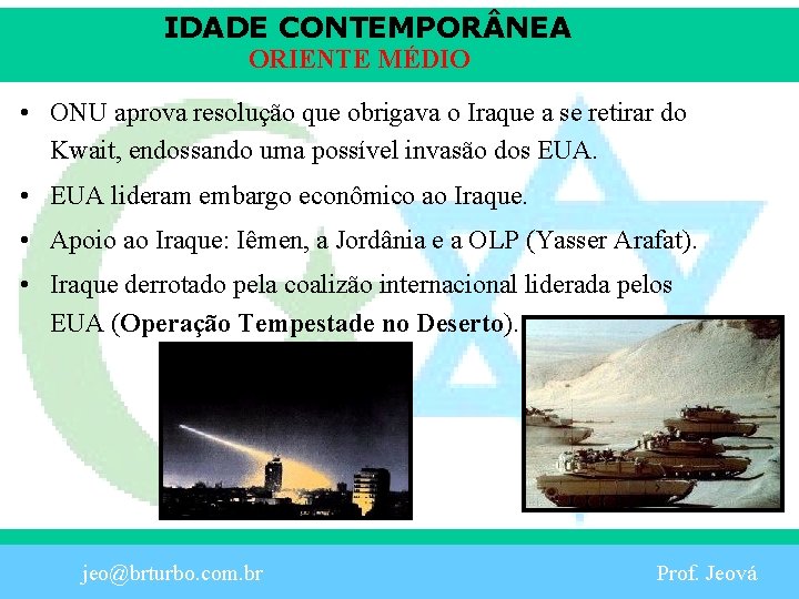 IDADE CONTEMPOR NEA ORIENTE MÉDIO • ONU aprova resolução que obrigava o Iraque a