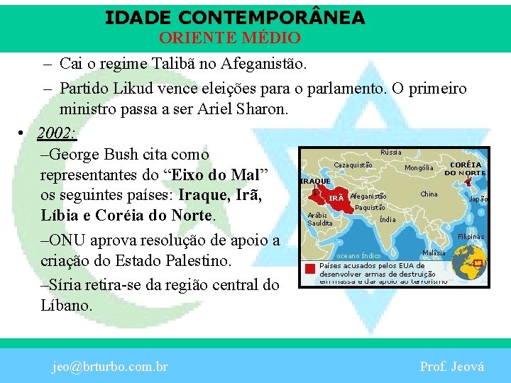 IDADE CONTEMPOR NEA ORIENTE MÉDIO – Cai o regime Talibã no Afeganistão. – Partido