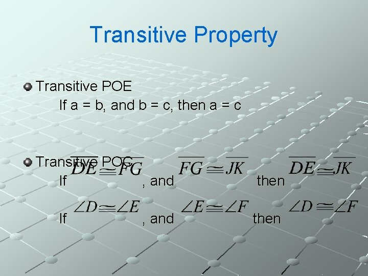 Transitive Property Transitive POE If a = b, and b = c, then a