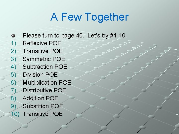 A Few Together Please turn to page 40. Let’s try #1 -10. 1) Reflexive