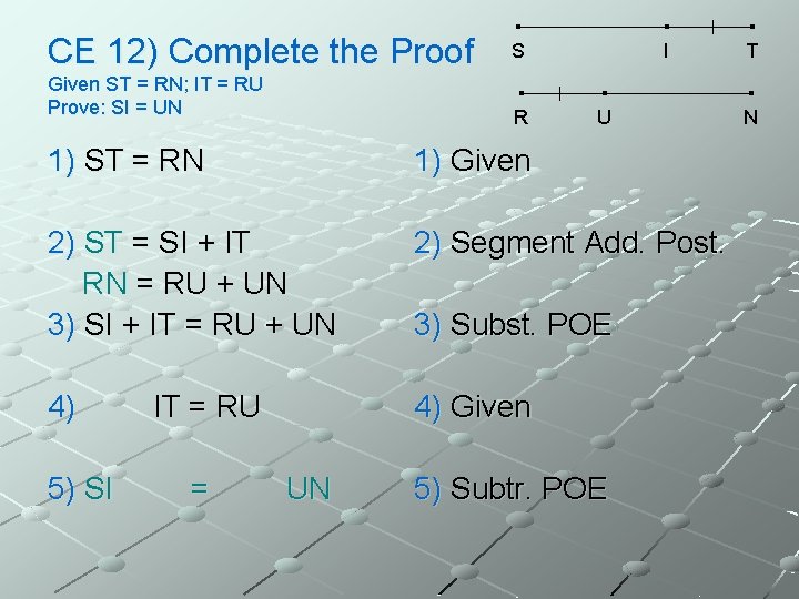 CE 12) Complete the Proof Given ST = RN; IT = RU Prove: SI