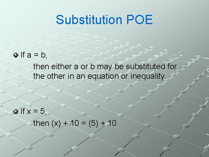 Substitution POE If a = b, then either a or b may be substituted