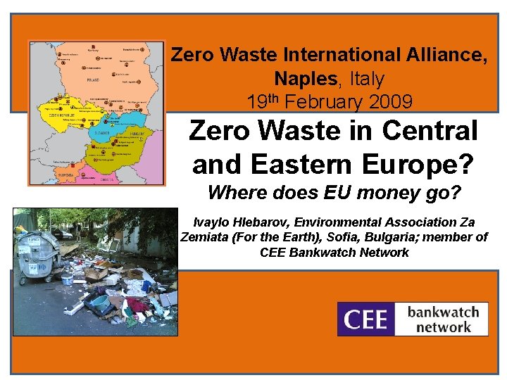 Zero Waste International Alliance, Naples, Italy 19 th February 2009 Zero Waste in Central