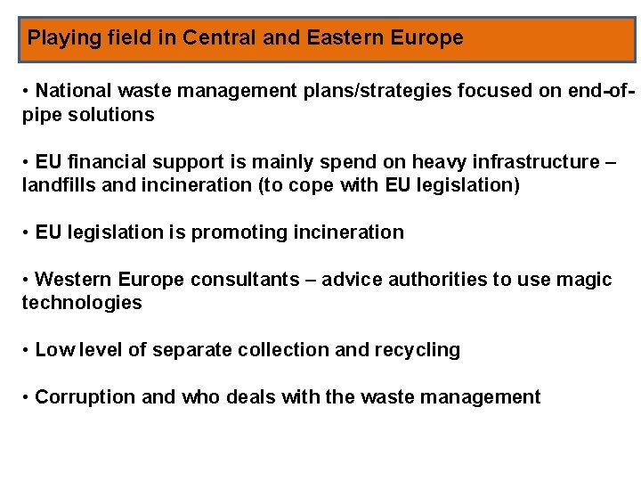 Playing field in Central and Eastern Europe • National waste management plans/strategies focused on