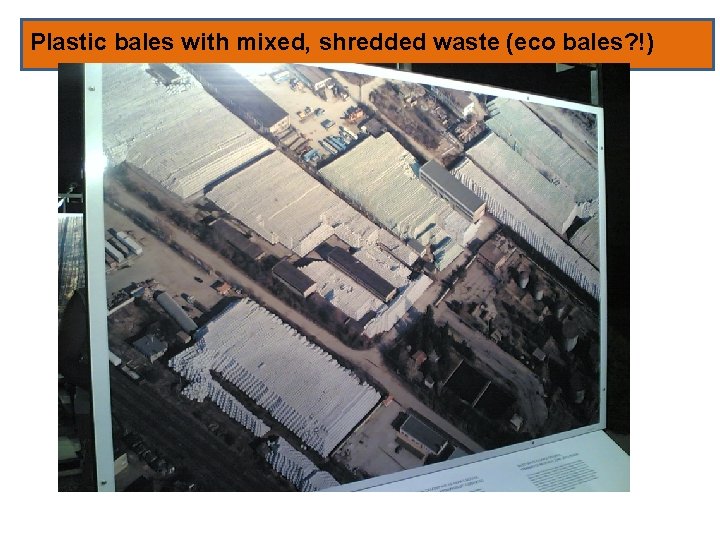 Plastic bales with mixed, shredded waste (eco bales? !) 