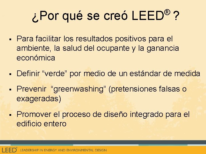 ® ¿Por qué se creó LEED ? § Para facilitar los resultados positivos para