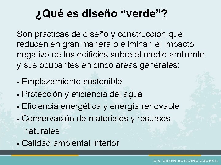 ¿Qué es diseño “verde”? Son prácticas de diseño y construcción que reducen en gran