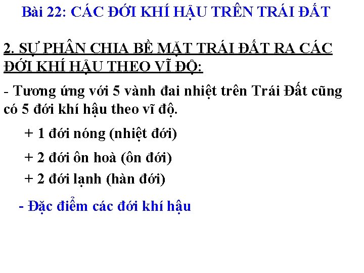 Bài 22: CÁC ĐỚI KHÍ HẬU TRÊN TRÁI ĐẤT 2. SỰ PH N CHIA