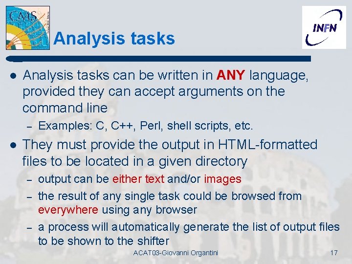 Analysis tasks l Analysis tasks can be written in ANY language, provided they can Analysis tasks l Analysis tasks can be written in ANY language, provided they can