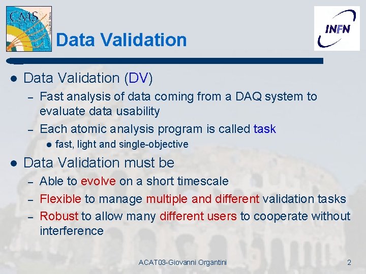 Data Validation l Data Validation (DV) – – Fast analysis of data coming from Data Validation l Data Validation (DV) – – Fast analysis of data coming from