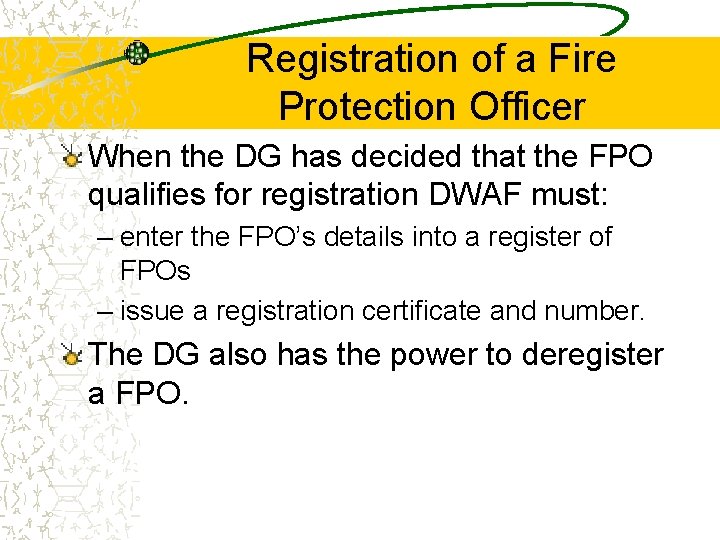 Registration of a Fire Protection Officer When the DG has decided that the FPO