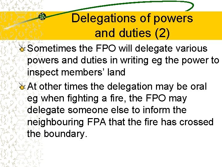Delegations of powers and duties (2) Sometimes the FPO will delegate various powers and