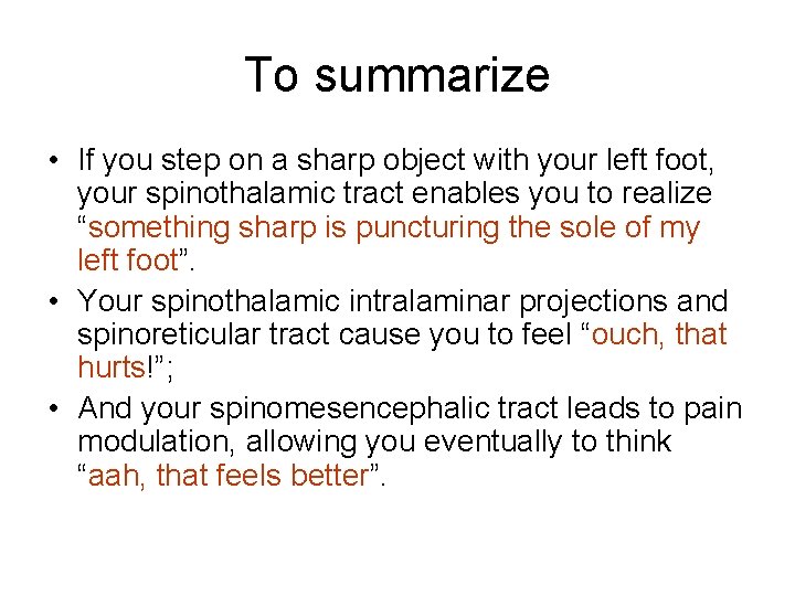 To summarize • If you step on a sharp object with your left foot,